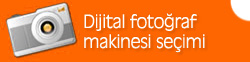 Dijital Fotoğraf Makinesi Seçimi