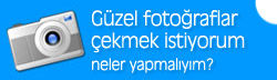 Güzel fotoğraflar çekmek istiyorum